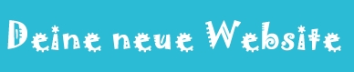 Deine neue Website!